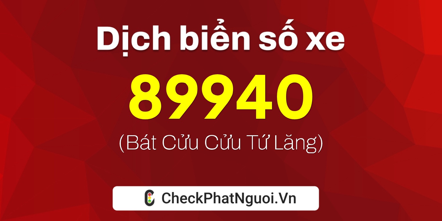 Dịch ý nghĩa <b>biển số xe 29V1-89940</b> tại website checkphatnguoi.vn