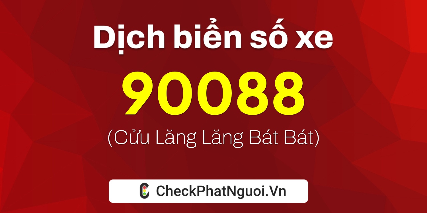 Dịch ý nghĩa <b>biển số xe 36AB-90088</b> tại website checkphatnguoi.vn