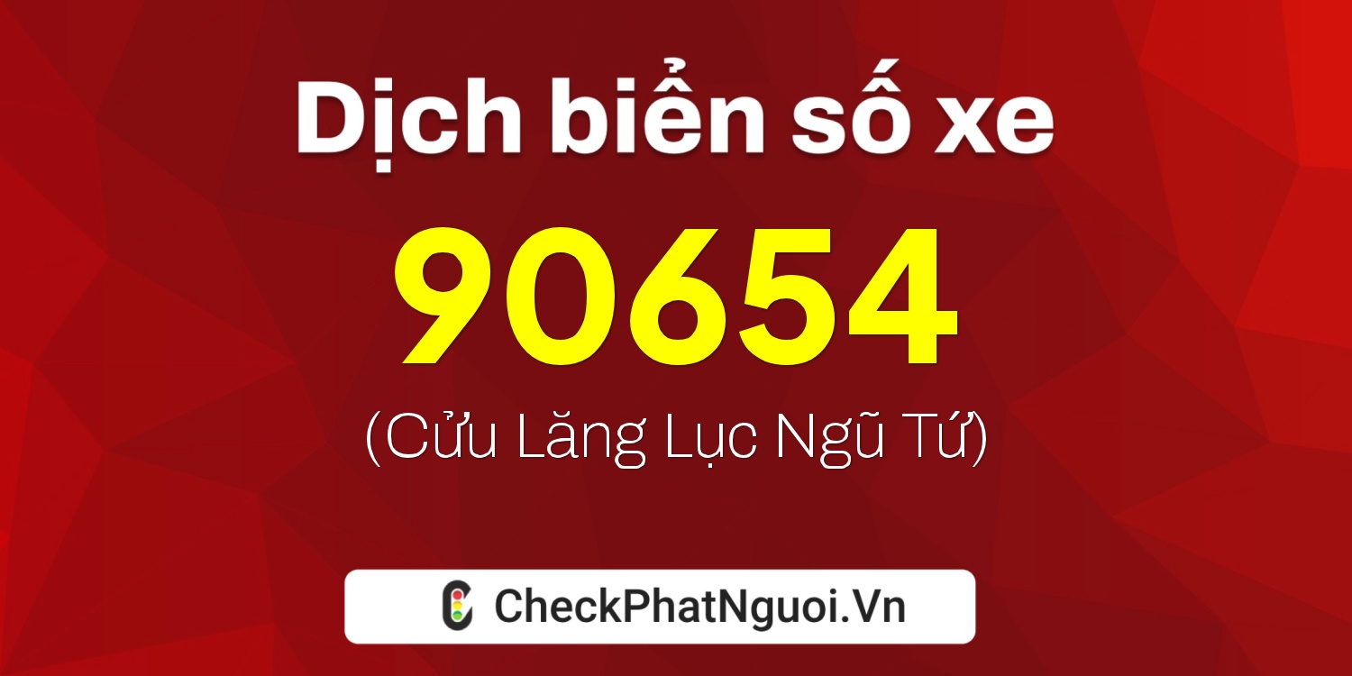 Dịch ý nghĩa <b>biển số xe 59L2-90654</b> tại website checkphatnguoi.vn