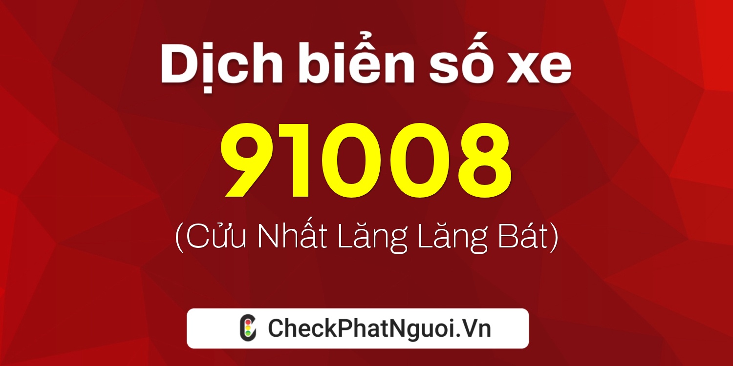 Dịch ý nghĩa <b>biển số xe 59K1-91008</b> tại website checkphatnguoi.vn