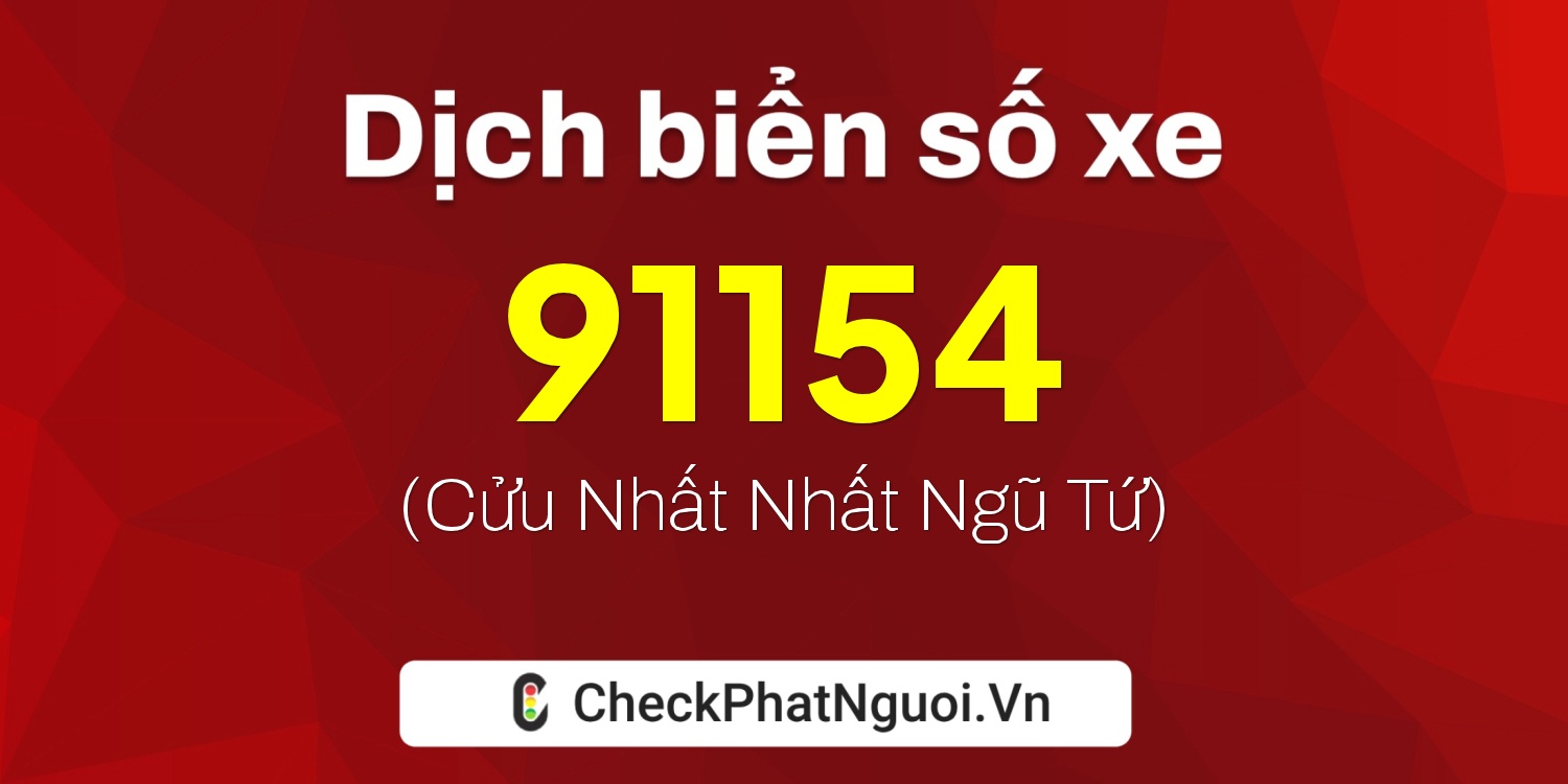 Dịch ý nghĩa <b>biển số xe 92D1-91154</b> tại website checkphatnguoi.vn