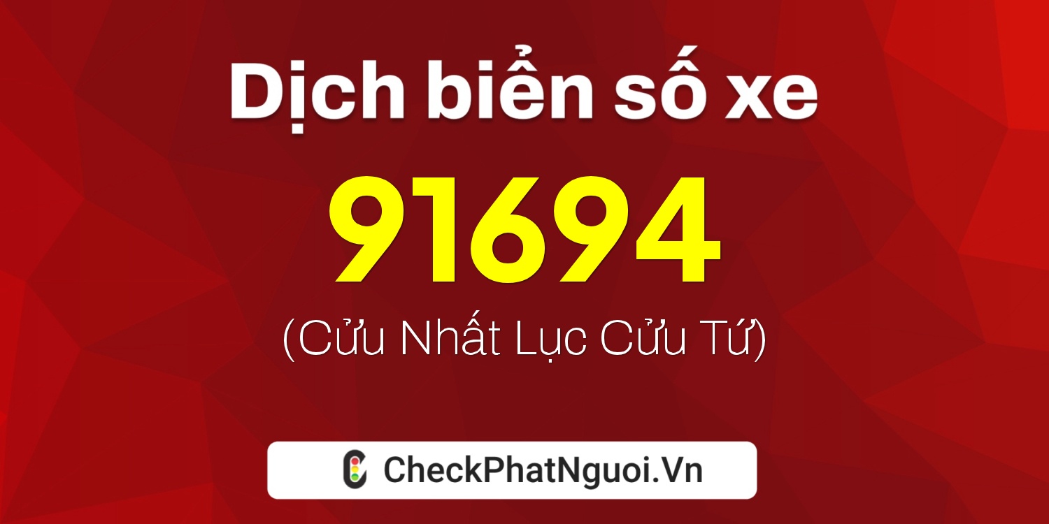 Dịch ý nghĩa <b>biển số xe 62P1-91694</b> tại website checkphatnguoi.vn