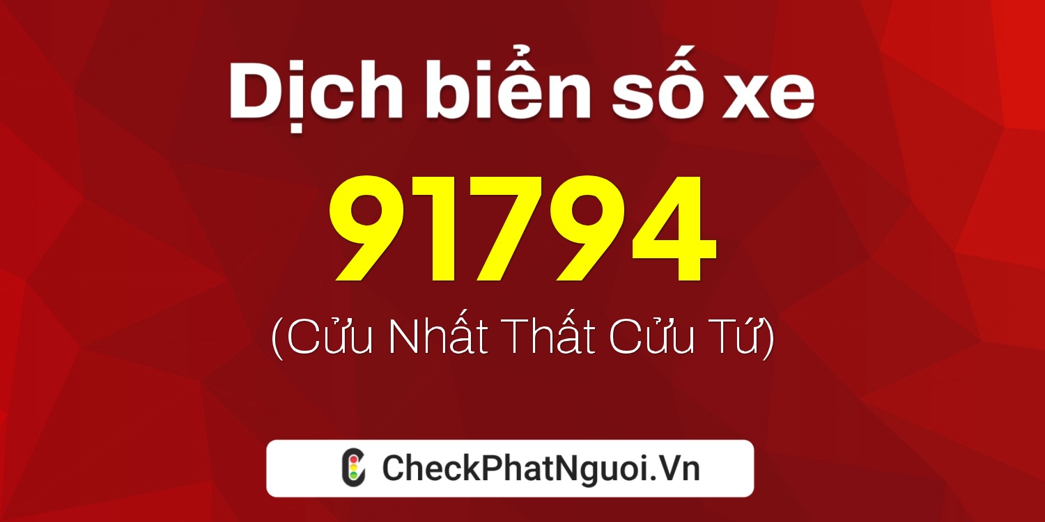 Dịch ý nghĩa <b>biển số xe 36A-91794</b> tại website checkphatnguoi.vn