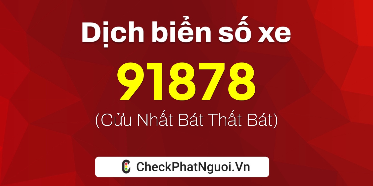 Dịch ý nghĩa <b>biển số xe 59Y1-91878</b> tại website checkphatnguoi.vn