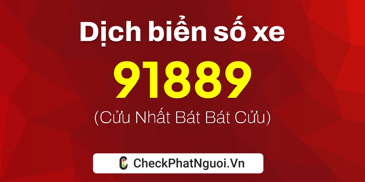 Dịch ý nghĩa <b>biển số xe 36A-91889</b> tại website checkphatnguoi.vn