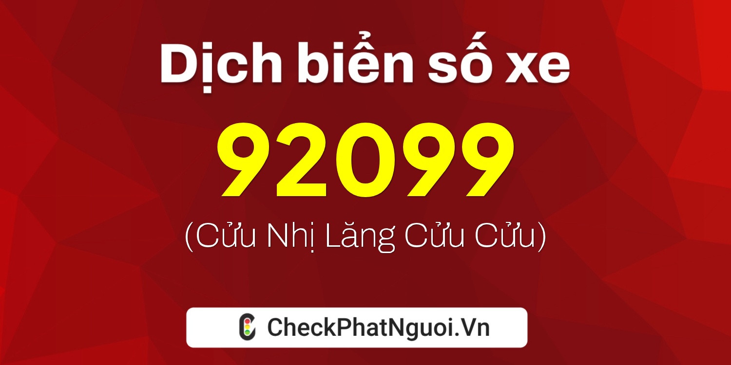 Dịch ý nghĩa <b>biển số xe 15B3-92099</b> tại website checkphatnguoi.vn