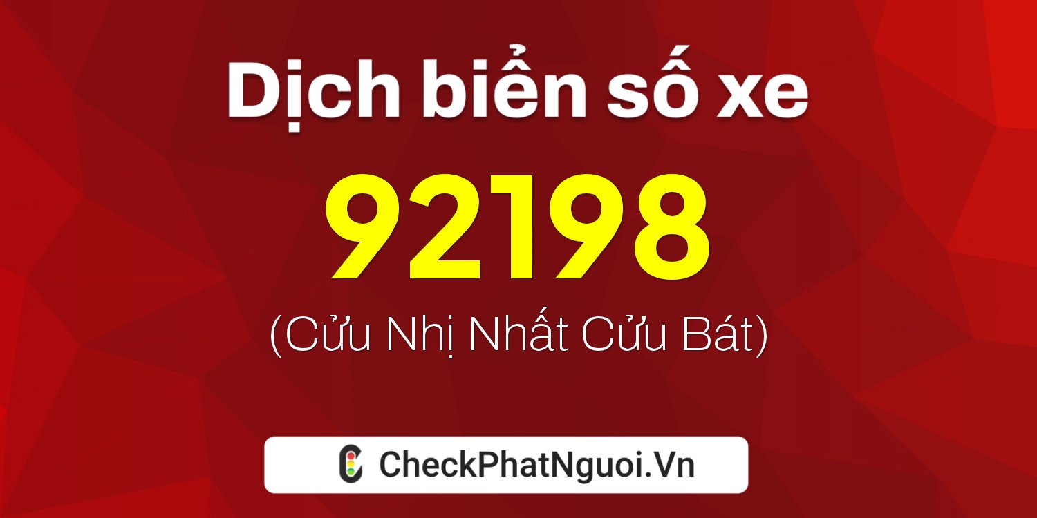 Dịch ý nghĩa <b>biển số xe 85B1-92198</b> tại website checkphatnguoi.vn