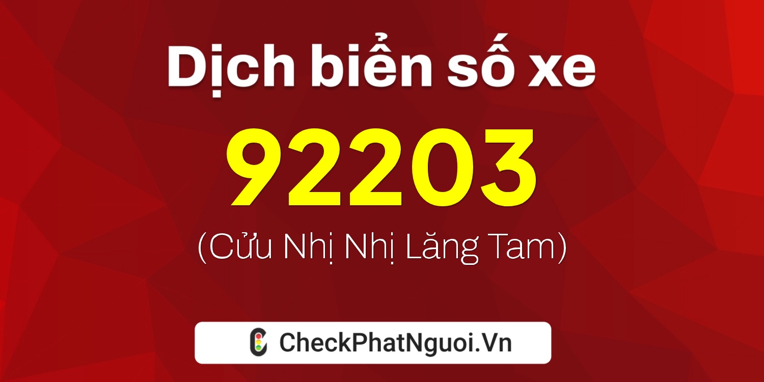 Dịch ý nghĩa <b>biển số xe 90H-92203</b> tại website checkphatnguoi.vn