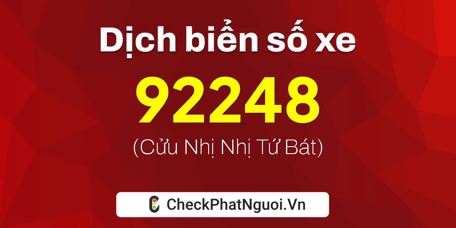 Dịch ý nghĩa <b>biển số xe 30K-92248</b> tại website checkphatnguoi.vn