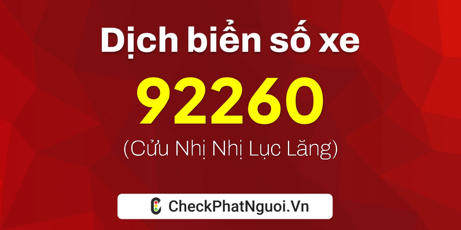 Dịch ý nghĩa <b>biển số xe 62N1-92260</b> tại website checkphatnguoi.vn