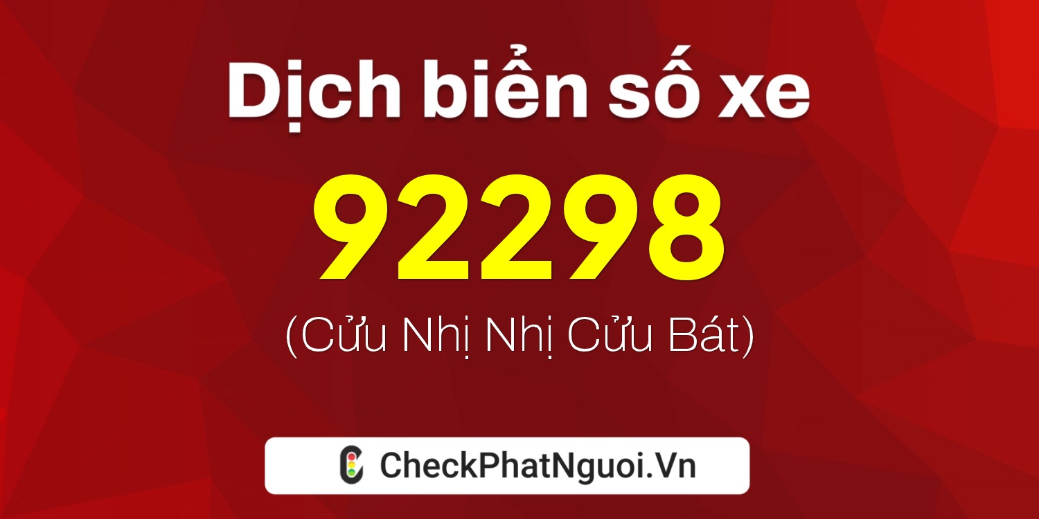 Dịch ý nghĩa <b>biển số xe 62L1-92298</b> tại website checkphatnguoi.vn