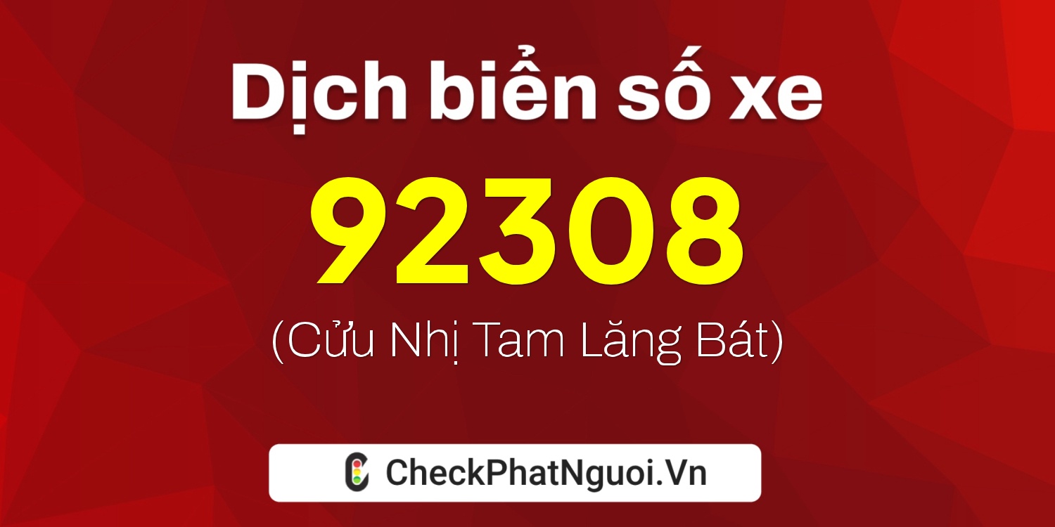 Dịch ý nghĩa <b>biển số xe 82B1-92308</b> tại website checkphatnguoi.vn