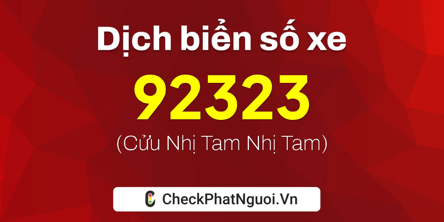 Dịch ý nghĩa <b>biển số xe 30L-92323</b> tại website checkphatnguoi.vn