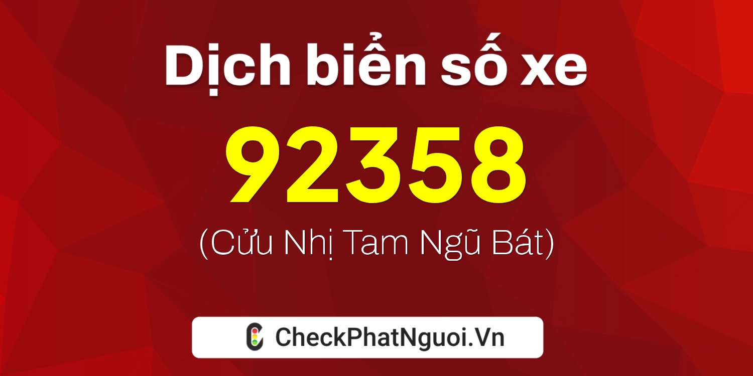 Dịch ý nghĩa <b>biển số xe 30A-92358</b> tại website checkphatnguoi.vn