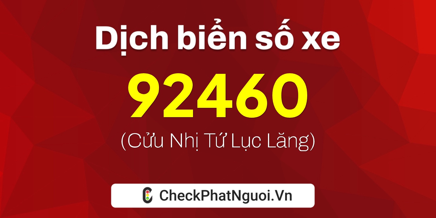 Dịch ý nghĩa <b>biển số xe 70B1-92460</b> tại website checkphatnguoi.vn