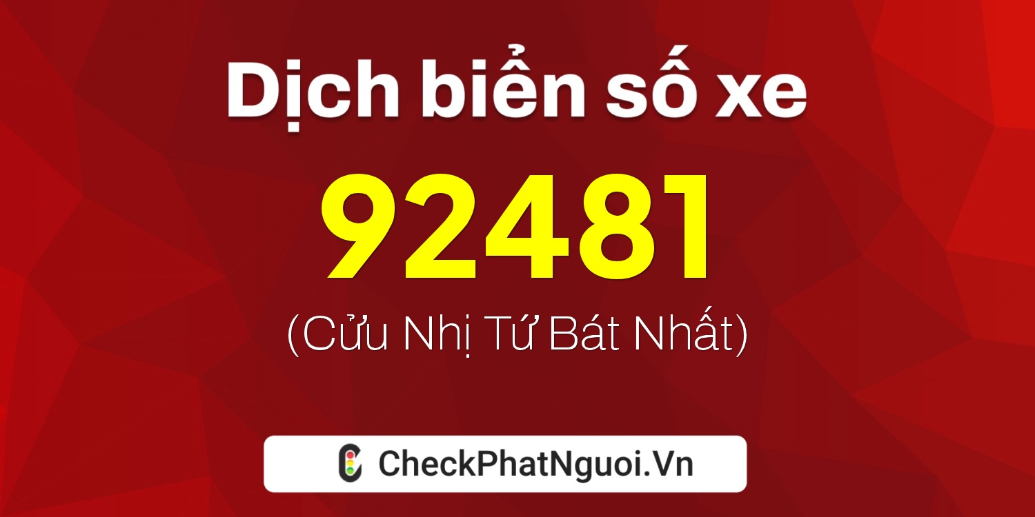 Dịch ý nghĩa <b>biển số xe 29A-92481</b> tại website checkphatnguoi.vn