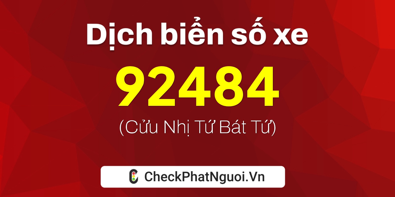 Dịch ý nghĩa <b>biển số xe 30H-92484</b> tại website checkphatnguoi.vn