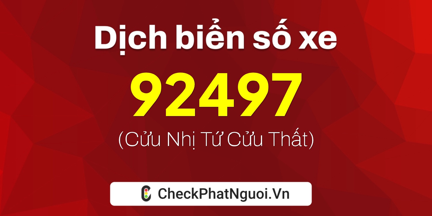 Dịch ý nghĩa <b>biển số xe 18B2-92497</b> tại website checkphatnguoi.vn