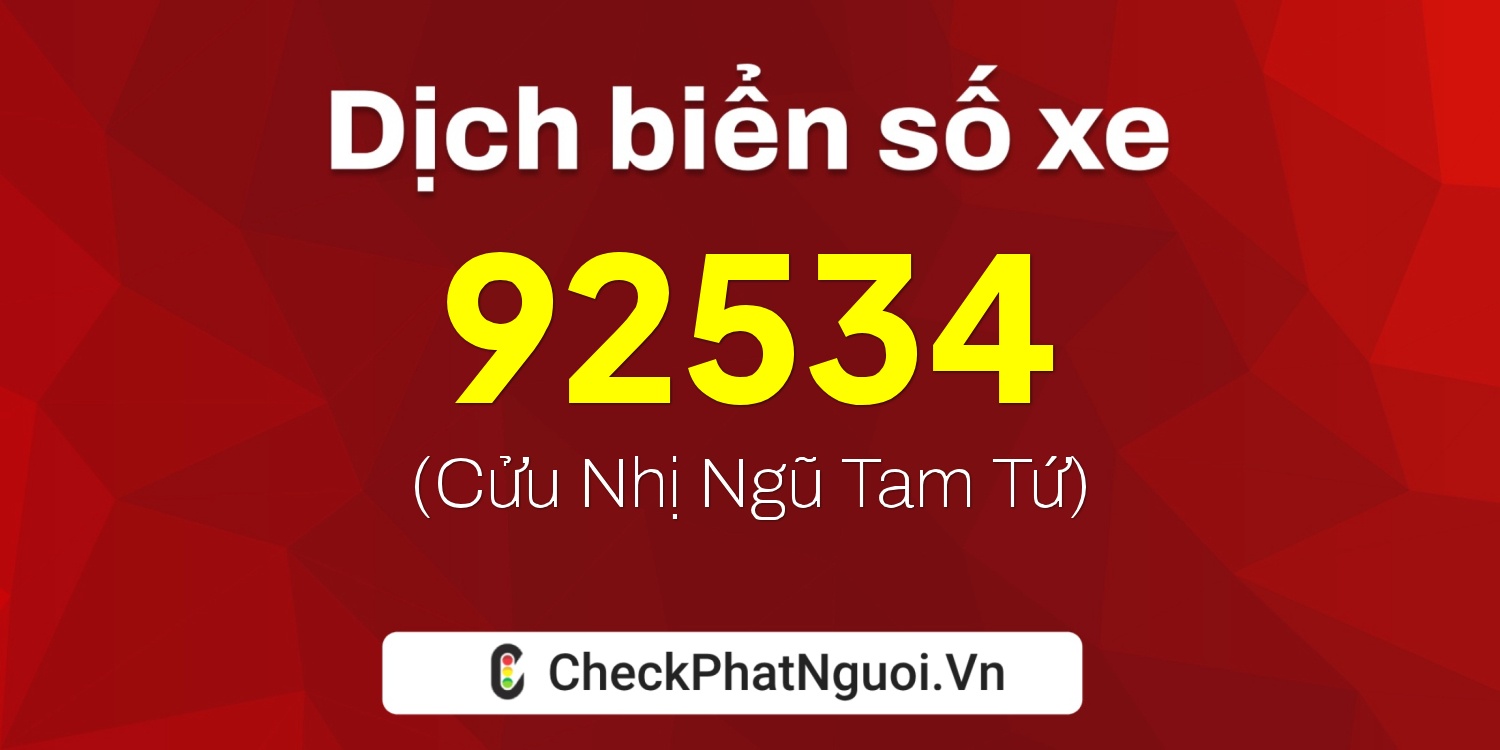 Dịch ý nghĩa <b>biển số xe 20A-92534</b> tại website checkphatnguoi.vn
