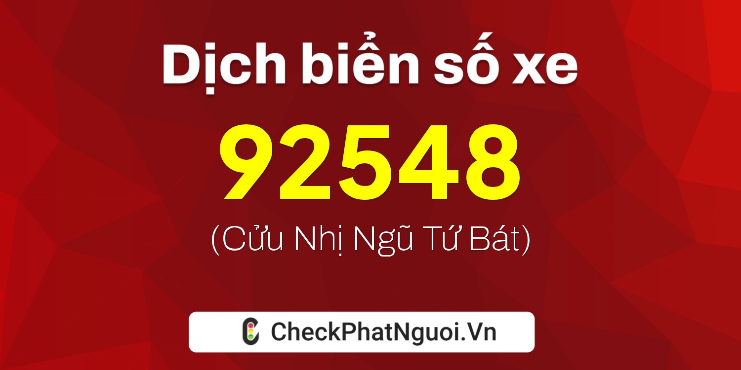 Dịch ý nghĩa <b>biển số xe 43A-92548</b> tại website checkphatnguoi.vn