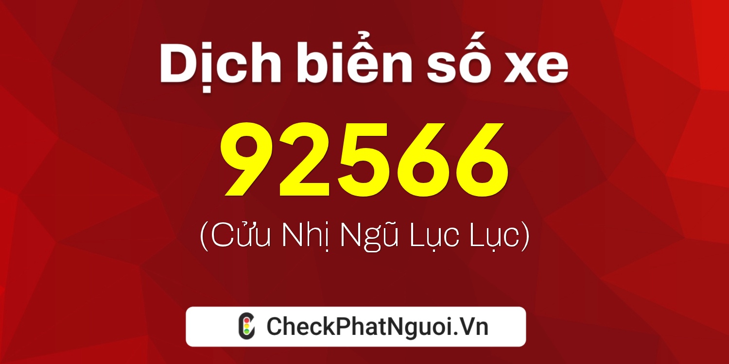 Dịch ý nghĩa <b>biển số xe 72A-92566</b> tại website checkphatnguoi.vn
