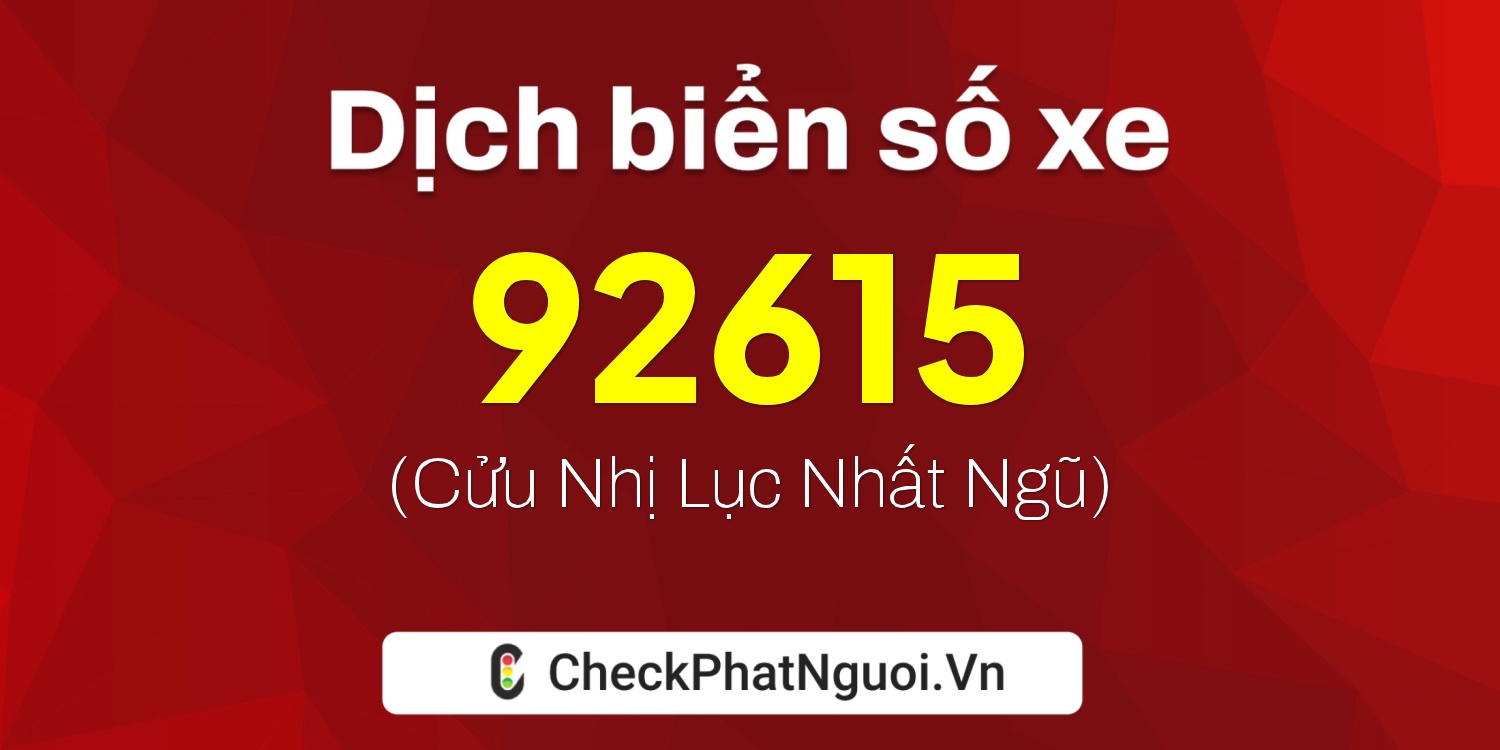 Dịch ý nghĩa <b>biển số xe 30G-92615</b> tại website checkphatnguoi.vn