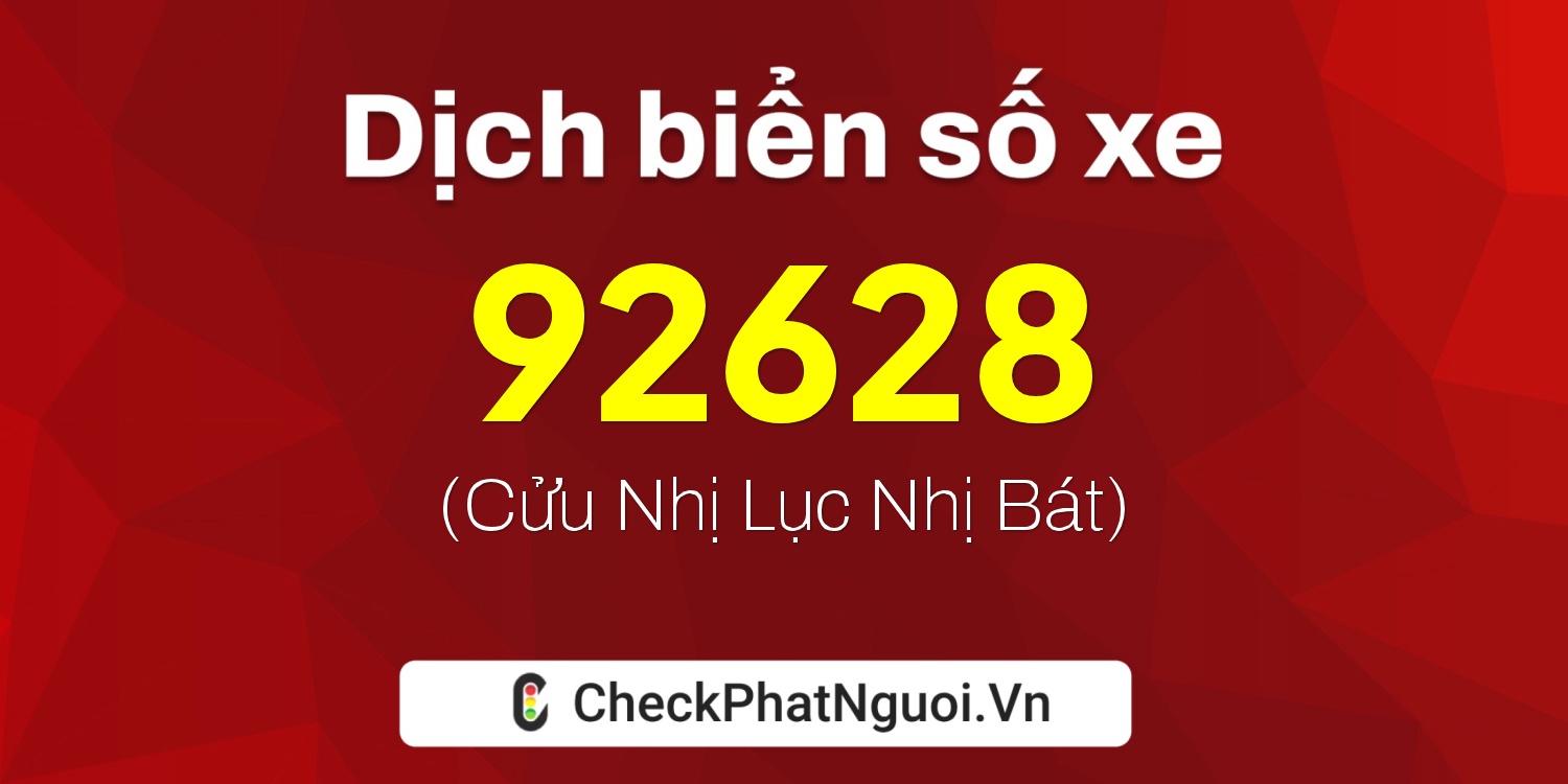 Dịch ý nghĩa <b>biển số xe 37A-92628</b> tại website checkphatnguoi.vn