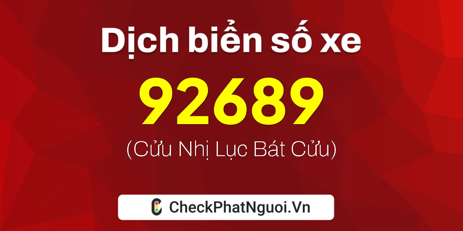 Dịch ý nghĩa <b>biển số xe 29H-92689</b> tại website checkphatnguoi.vn