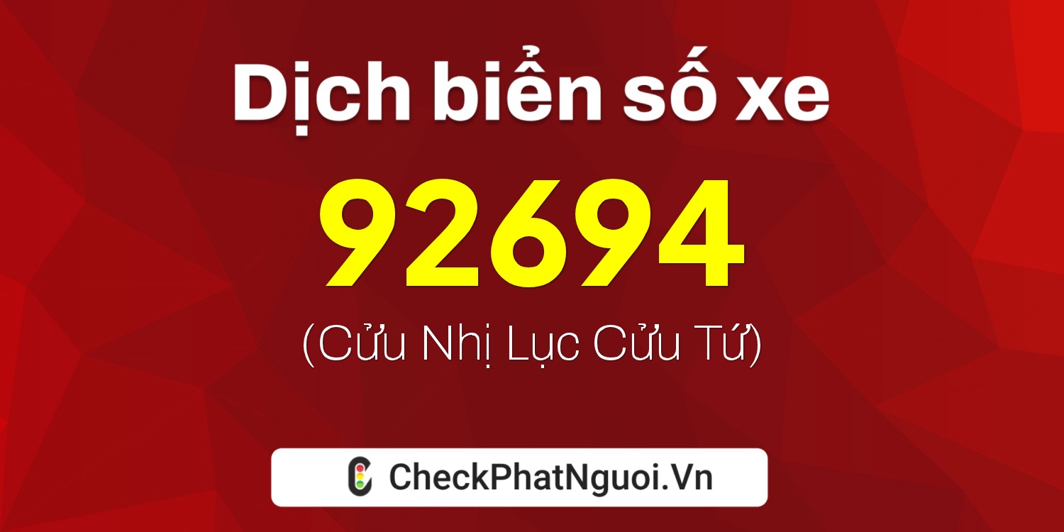 Dịch ý nghĩa <b>biển số xe 60A-92694</b> tại website checkphatnguoi.vn