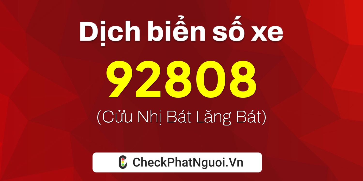 Dịch ý nghĩa <b>biển số xe 66F1-92808</b> tại website checkphatnguoi.vn