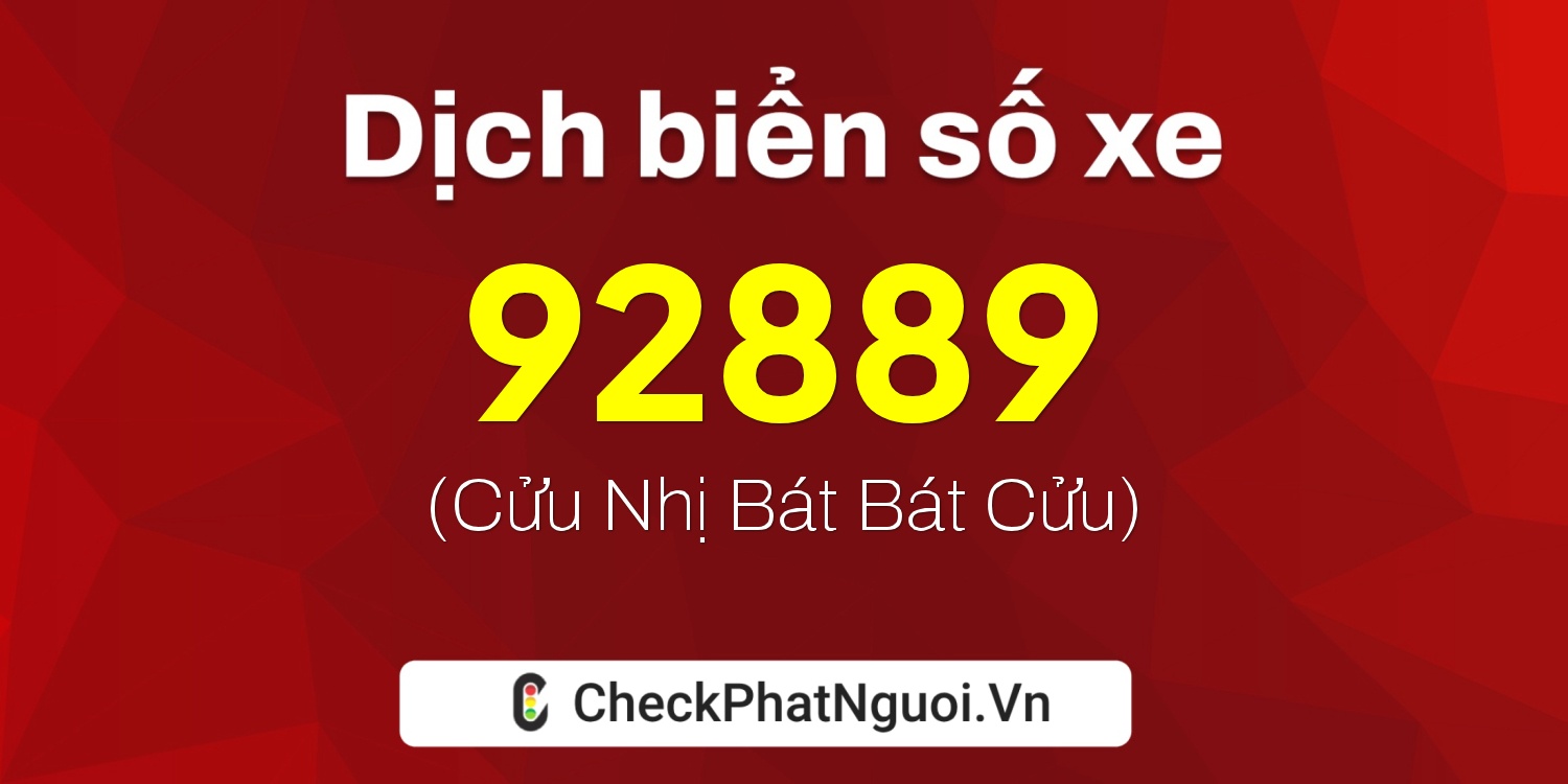Dịch ý nghĩa <b>biển số xe 60A-92889</b> tại website checkphatnguoi.vn