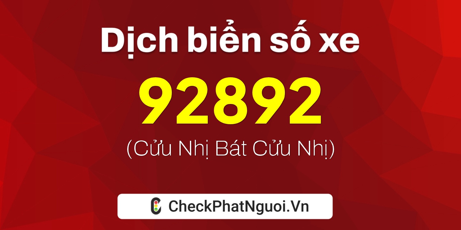 Dịch ý nghĩa <b>biển số xe 89K-92892</b> tại website checkphatnguoi.vn
