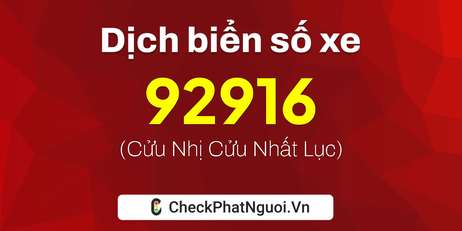 Dịch ý nghĩa <b>biển số xe 47AB-92916</b> tại website checkphatnguoi.vn