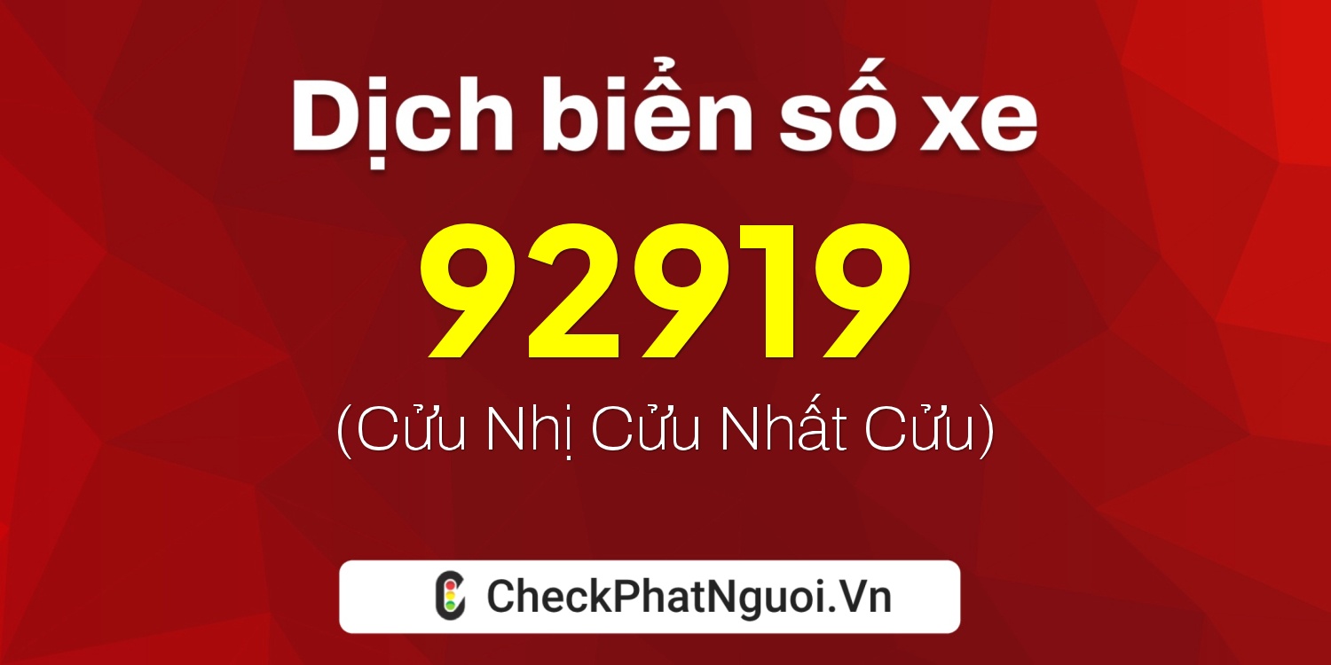 Dịch ý nghĩa <b>biển số xe 37B1-92919</b> tại website checkphatnguoi.vn