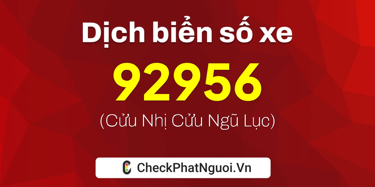 Dịch ý nghĩa <b>biển số xe 85B1-92956</b> tại website checkphatnguoi.vn