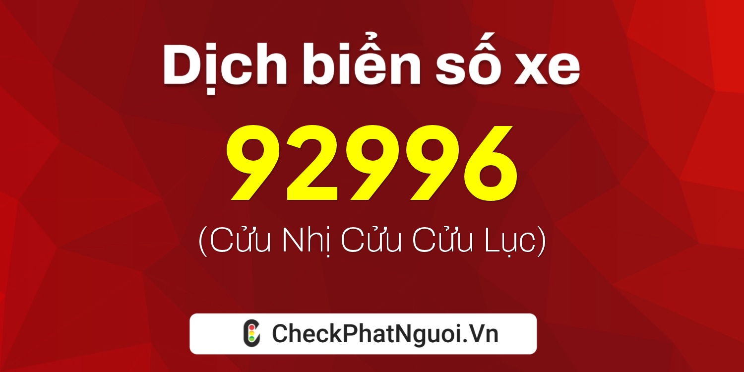 Dịch ý nghĩa <b>biển số xe 30L-92996</b> tại website checkphatnguoi.vn