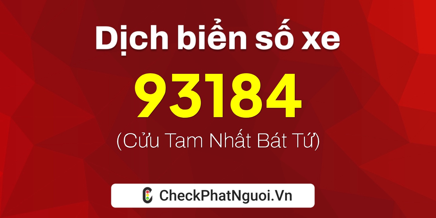 Dịch ý nghĩa <b>biển số xe 19A-93184</b> tại website checkphatnguoi.vn