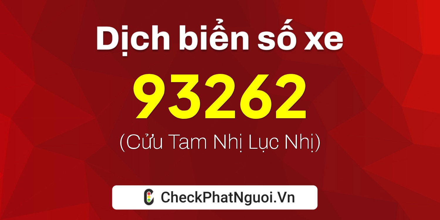 Dịch ý nghĩa <b>biển số xe 36AC-93262</b> tại website checkphatnguoi.vn