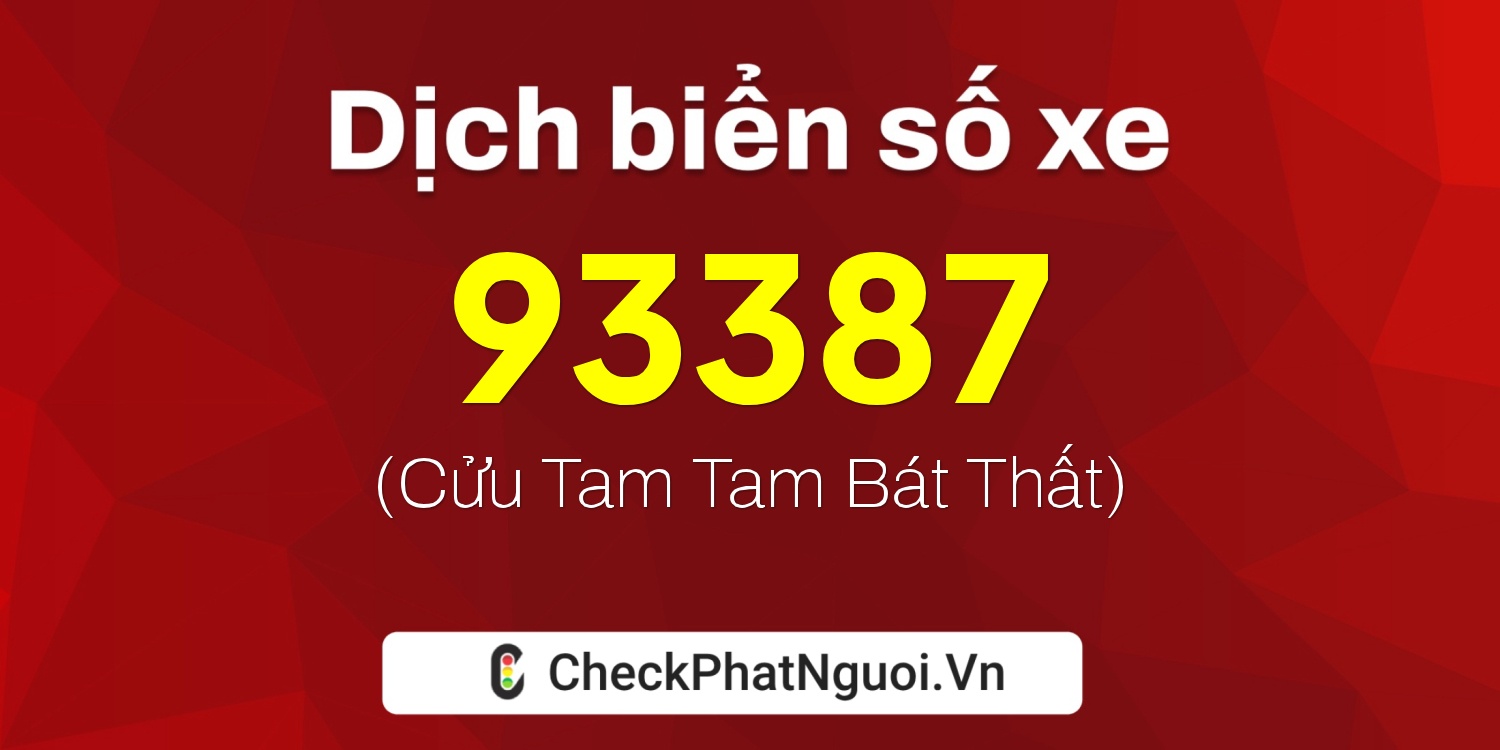 Dịch ý nghĩa <b>biển số xe 14A-93387</b> tại website checkphatnguoi.vn