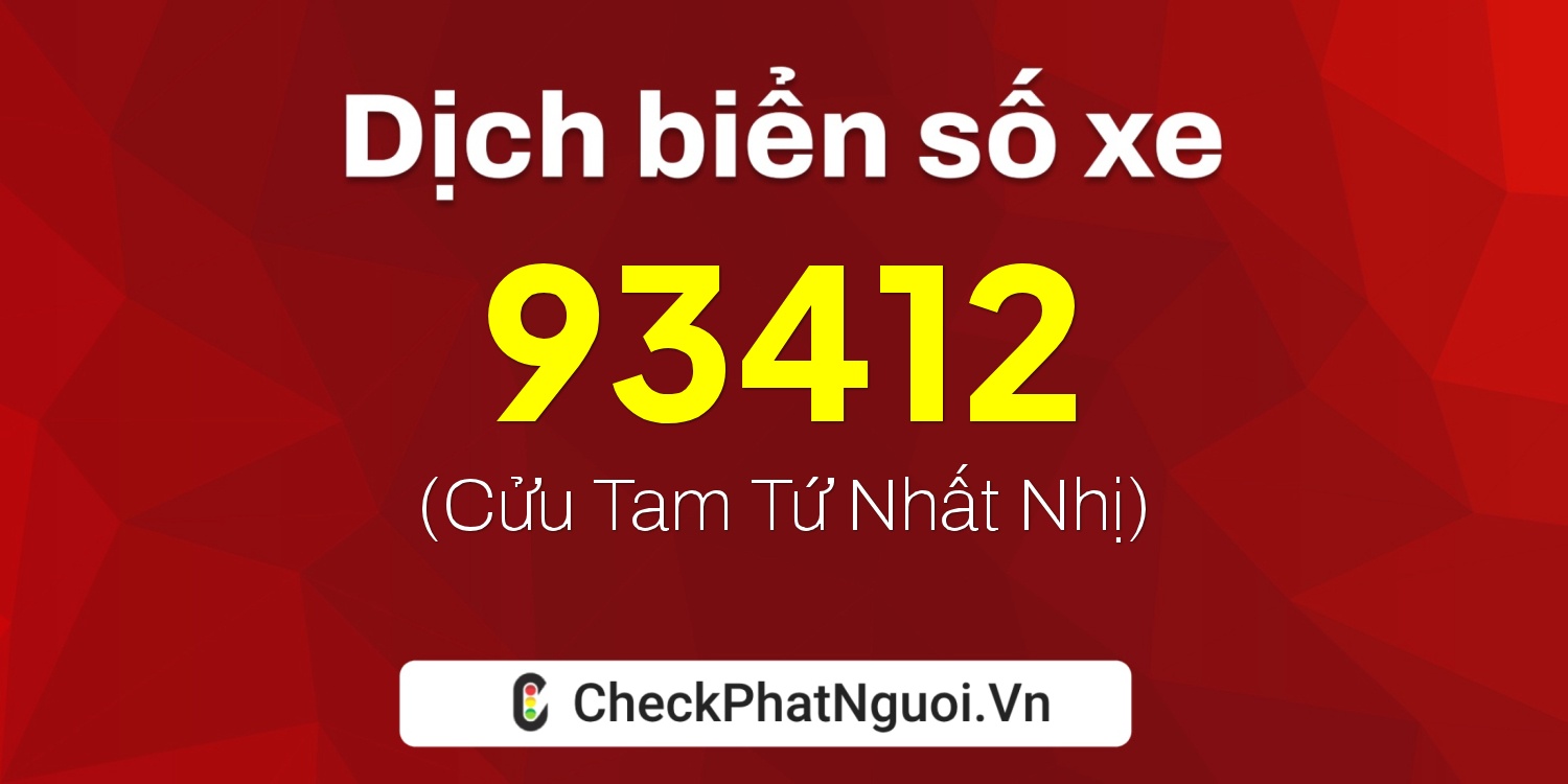 Dịch ý nghĩa <b>biển số xe 26AA-93412</b> tại website checkphatnguoi.vn