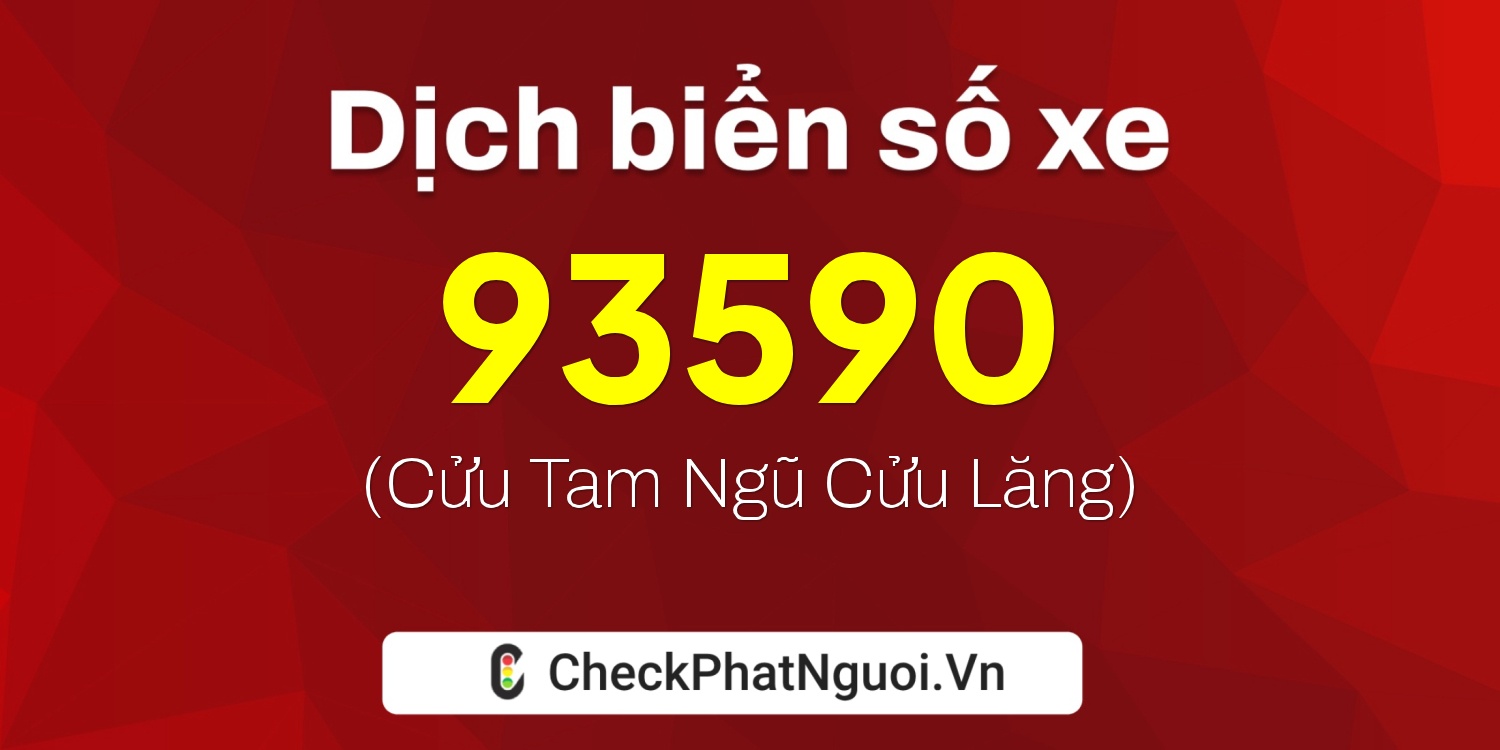 Dịch ý nghĩa <b>biển số xe 88K-93590</b> tại website checkphatnguoi.vn