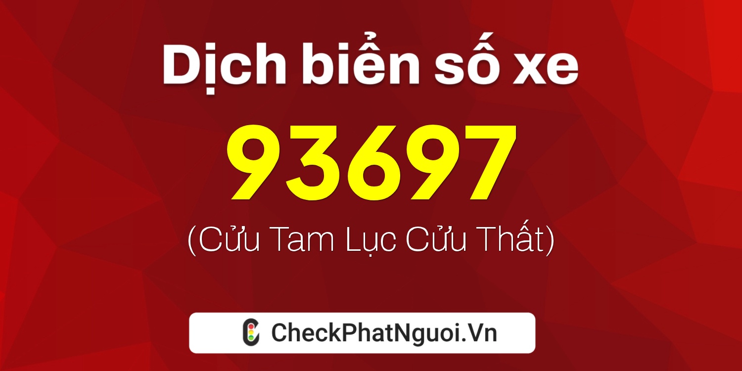 Dịch ý nghĩa <b>biển số xe 43A-93697</b> tại website checkphatnguoi.vn