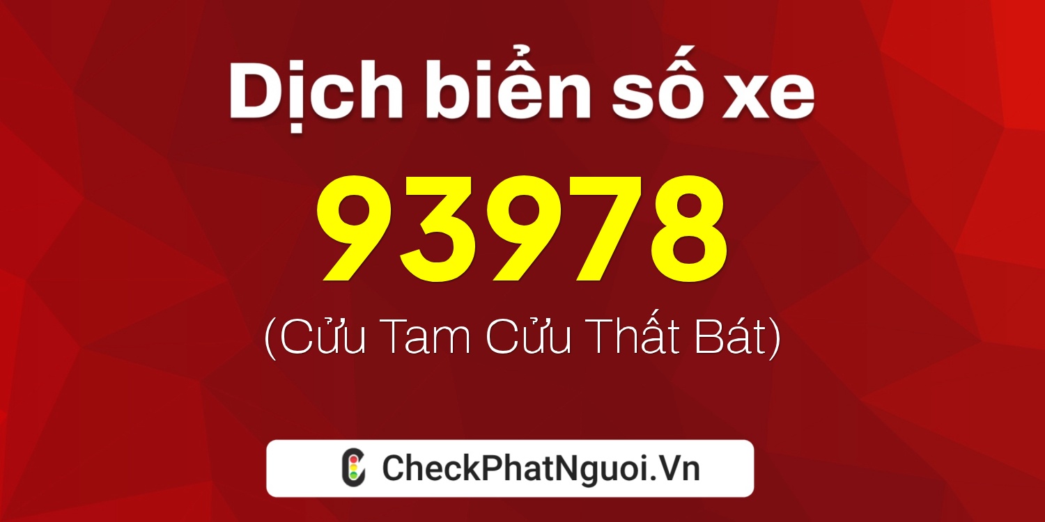 Dịch ý nghĩa <b>biển số xe 30L-93978</b> tại website checkphatnguoi.vn