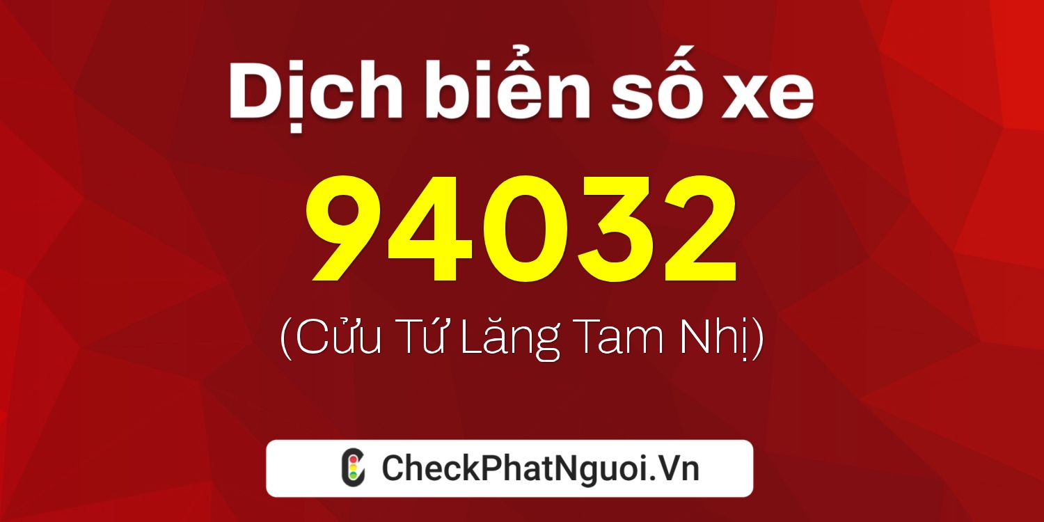 Dịch ý nghĩa <b>biển số xe 29AD-94032</b> tại website checkphatnguoi.vn