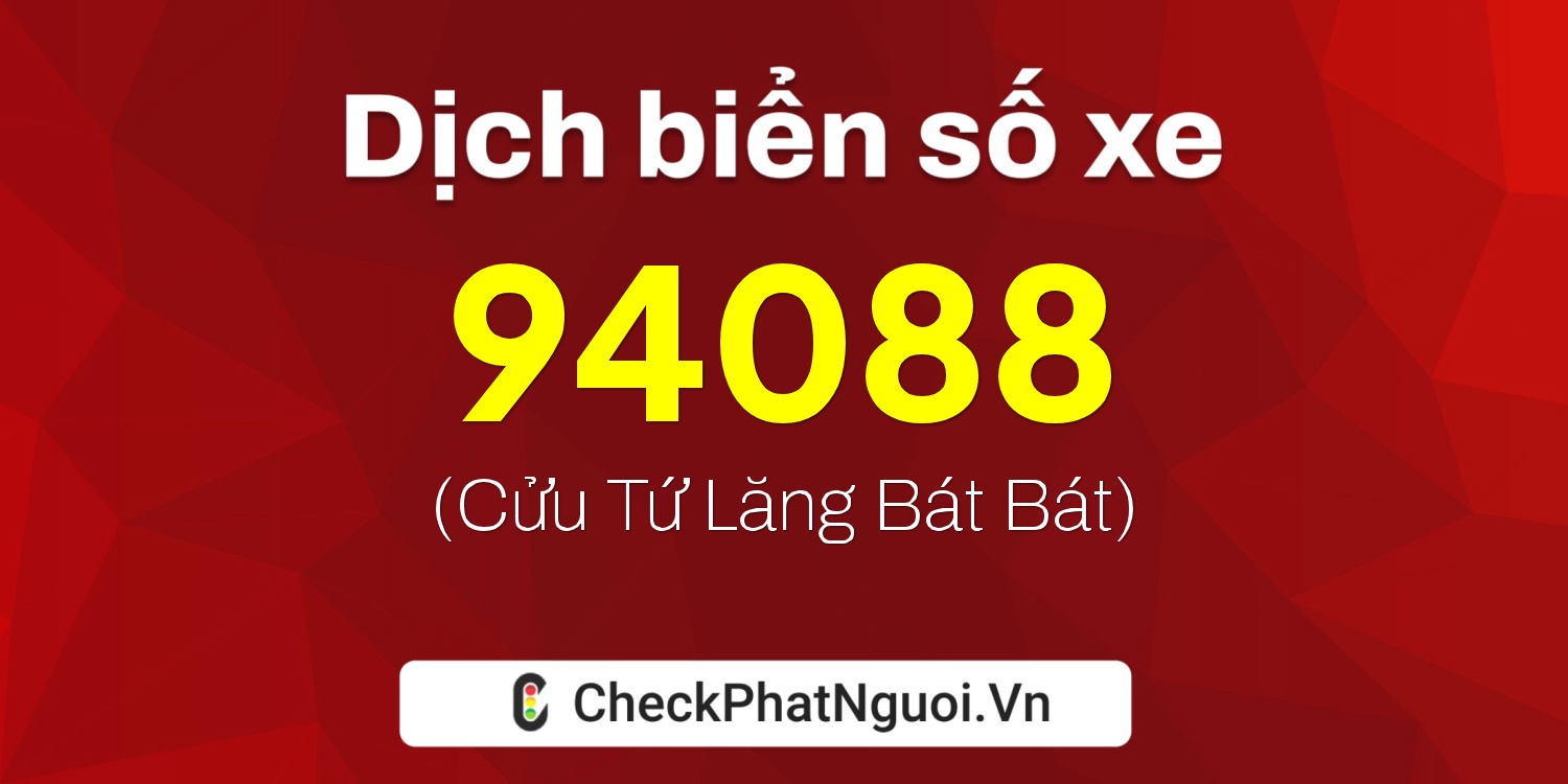 Dịch ý nghĩa <b>biển số xe 37A-94088</b> tại website checkphatnguoi.vn
