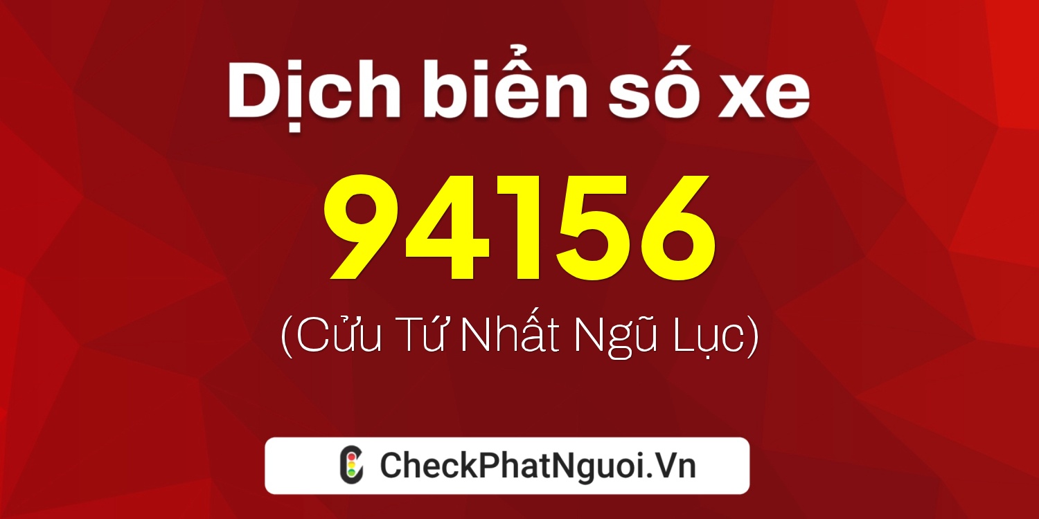 Dịch ý nghĩa <b>biển số xe 38A-94156</b> tại website checkphatnguoi.vn