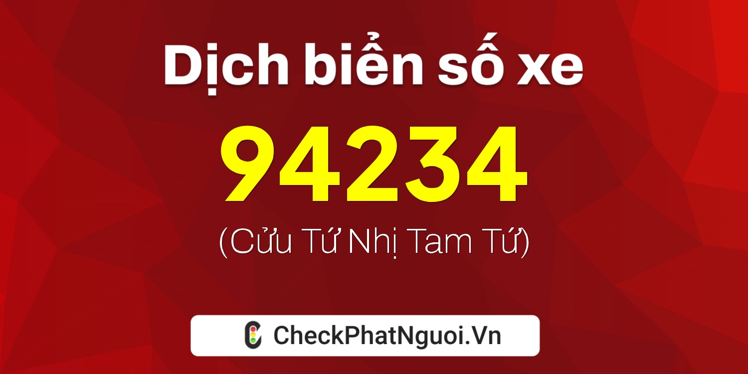 Dịch ý nghĩa <b>biển số xe 30M-94234</b> tại website checkphatnguoi.vn