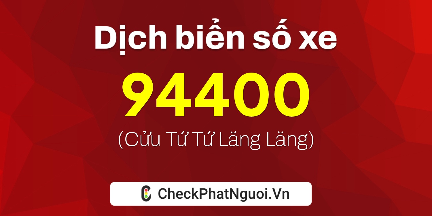 Dịch ý nghĩa <b>biển số xe 75F1-94400</b> tại website checkphatnguoi.vn