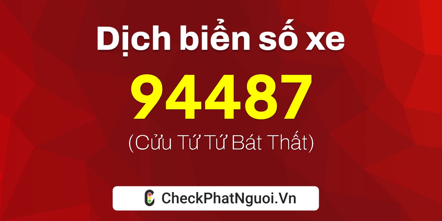 Dịch ý nghĩa <b>biển số xe 92D1-94487</b> tại website checkphatnguoi.vn