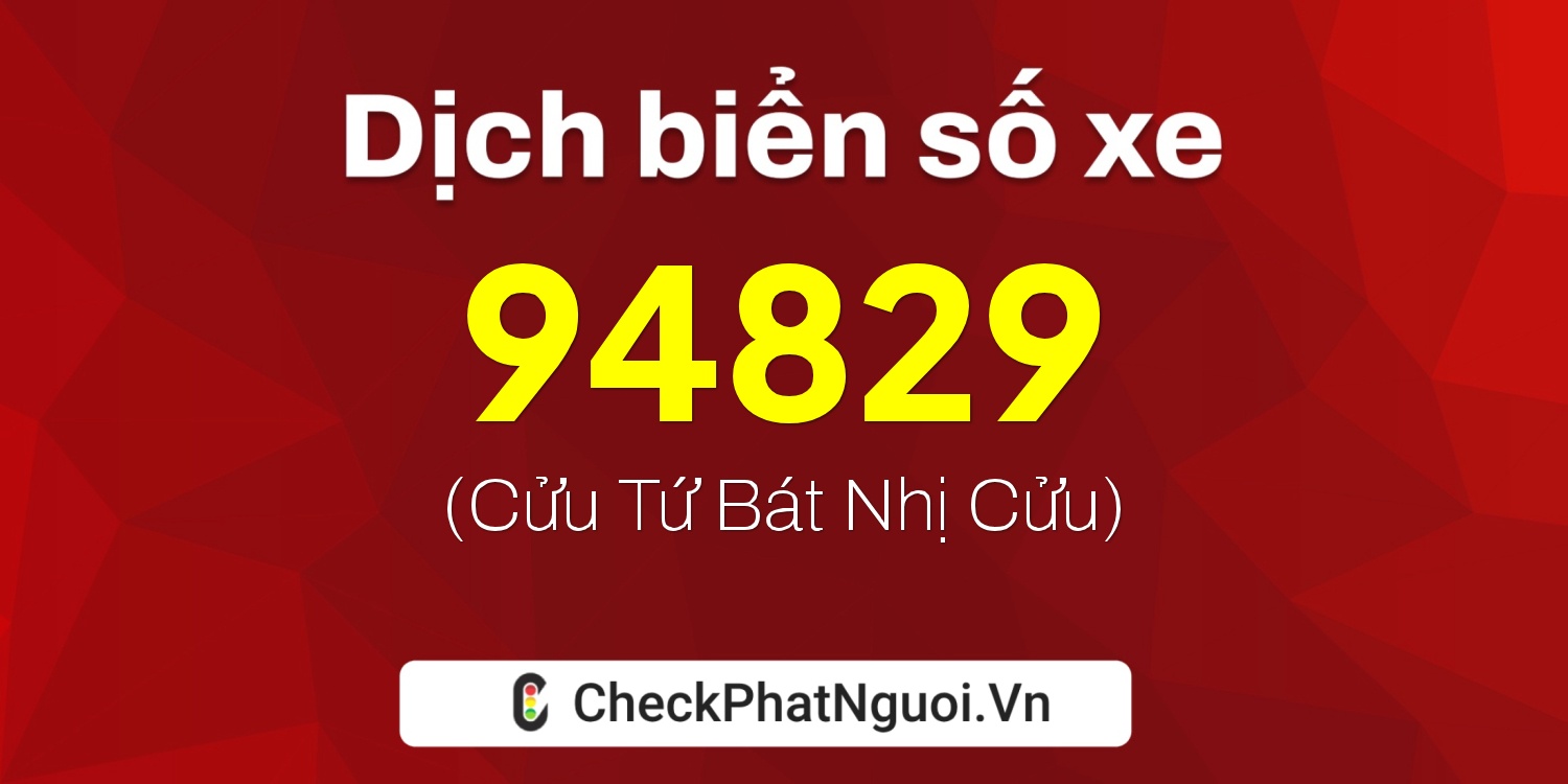 Dịch ý nghĩa <b>biển số xe 30K-94829</b> tại website checkphatnguoi.vn